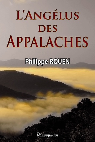 Philippe Rouen - L'angélus des Appalaches.