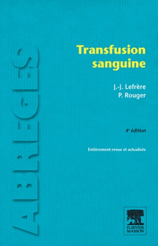 Philippe Rouger et Jean-Jacques Lefrère - Transfusion sanguine.