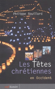 Philippe Rouillard - Les Fetes Chretiennes En Occident.