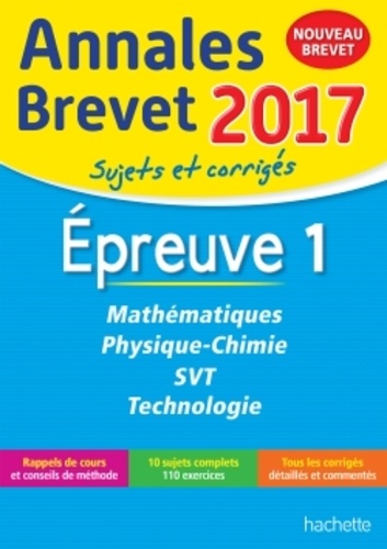 Mathématiques, physique-chimie, SVT, Technologie. Sujets et corrigés  Edition 2017