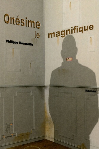 Philippe Rousseille - Onésime le magnifique.