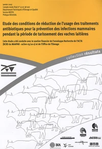 Etude des conditions de réduction de lusage des traitements antibiotiques pour la prévention des infections mammaires pendant la période de tarissement des vaches laitières