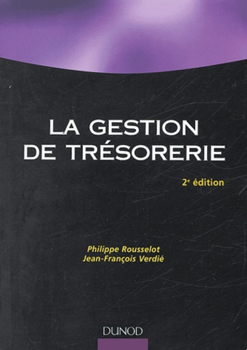 Philippe Rousselot et Jean-François Verdié - La gestion de trésorerie.