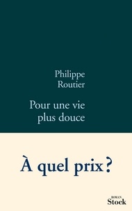 Philippe Routier - Pour une vie plus douce.