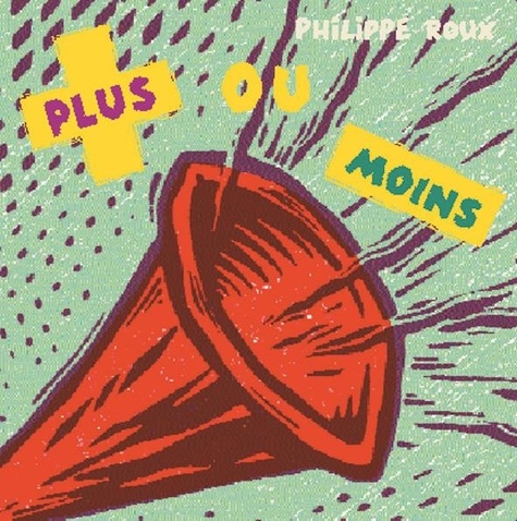 Philippe Roux - Plus ou moins.