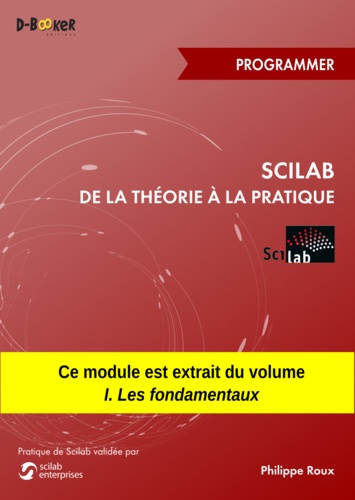 Scilab : De la théorie à la pratique - Programmer. MODULE EXTRAIT DU LIVRE Scilab : De la théorie à la pratique - I. Les fondamentaux