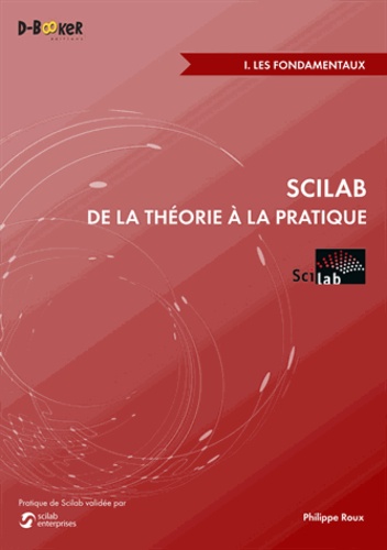 Scilab : de la théorie à la pratique. Volume 1, Les fondamentaux