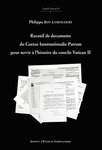 Recueil de documents du Coetus Internationalis Patrum pour servir à l'histoire du concile Vatican II