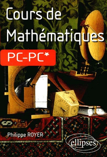 Philippe Royer - Cours De Mathematiques Pc-Pc*.