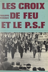 Philippe Rudaux - Les Croix de Feu et le P.S.F..