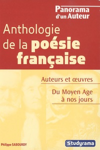 Philippe Sabourdy - Anthologie de la poésie française - Auteurs et oeuvres, du Moyen à nos jours.