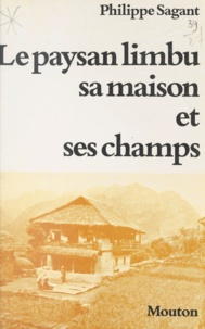 Philippe Sagant - Le paysan limbu : sa maison et ses champs.