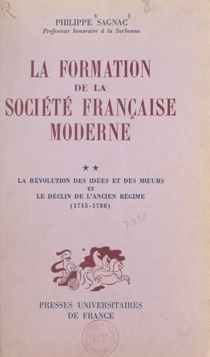 La formation de la société française moderne (2). La révolution des idées et des mœurs et le déclin de l'Ancien Régime (1715-1788)
