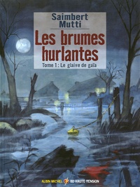 Philippe Saimbert et Andrea Mutti - Les brumes hurlantes Tome 1 : Le glaive de gaïa.