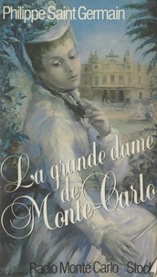 Philippe Saint-Germain et Francis Rosset - La Grande Dame de Monte-Carlo.