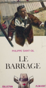 Philippe Saint-Gil et André Massepain - Le barrage.