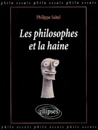 Philippe Saltel - Les philosophes et la haine.