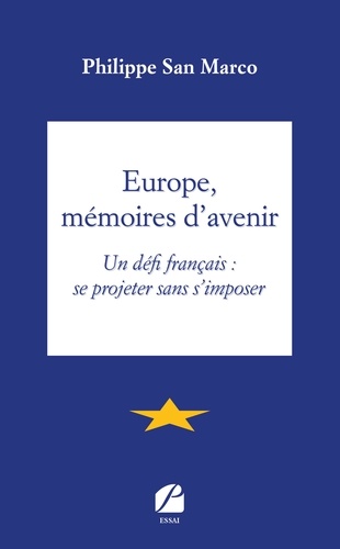 Europe, mémoires d'avenir. Un défi français : se projeter sans s'imposer