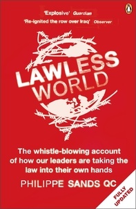 Philippe Sands - Lawless World - Making and Breaking Global Rules.