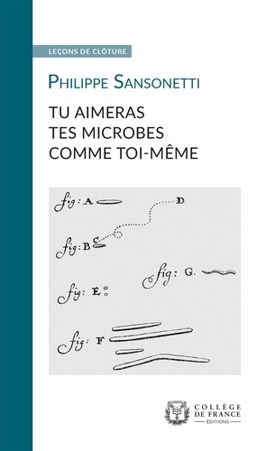 Philippe Sansonetti - Tu aimeras tes microbes comme toi-même.