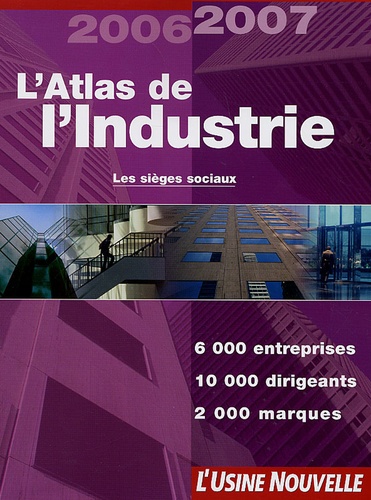Philippe Santini et Paul Wagner - L'Atlas de l'Industrie - 6 000 Entreprises, 12 000 noms de dirigeants, 2 000 marques.