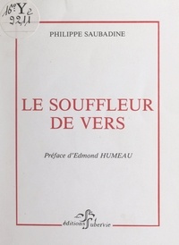 Philippe Saubadine et Edmond Humeau - Le souffleur de vers.