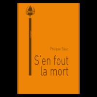 Philippe Saüc - S'en fout la mort.