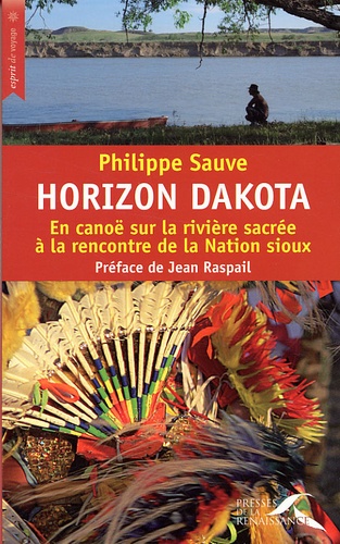 Horizon Dakota. En canoë sur la rivière sacrée à la rencontre de la Nation sioux - Occasion