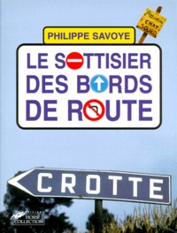 Philippe Savoye - Le sottisier des bords de route.