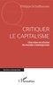 Philippe Schaffhauser - Critiquer le capitalisme - Une mise en abyme du monde contemporain.