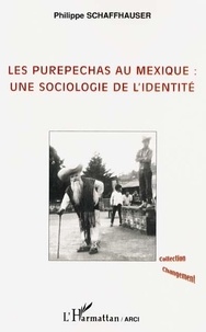 Philippe Schaffhauser - Les Purepechas au Mexique : une sociologie de l'identité.