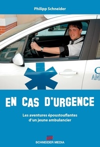 Philippe Schneider - En cas d'urgence, les aventures époustouflantes d'un jeune ambulancier.