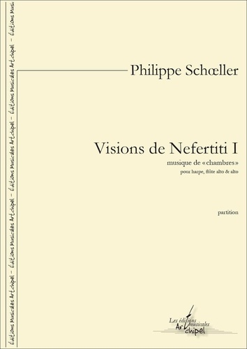 Philippe Schoeller - Visions de Nefertiti I - musique de « chambres ».