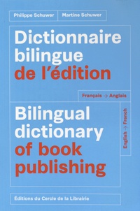 Philippe Schuwer et Martine Schuwer - Dictionnaire bilingue de l'édition français-anglais et anglais-français.