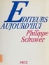 Philippe Schuwer - Éditeurs aujourd'hui.