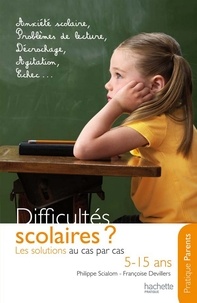 Philippe Scialom et Françoise Devilliers - Difficultés scolaires : les solutions au cas par cas (5-15 ans).