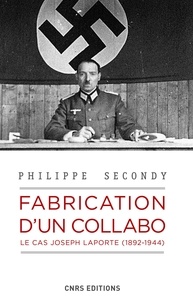 Téléchargement gratuit ebook txt Fabrication d'un collabo  - Le cas Joseph Laporte, 1892-1944 par Philippe Secondy 9782271132109 en francais ePub MOBI