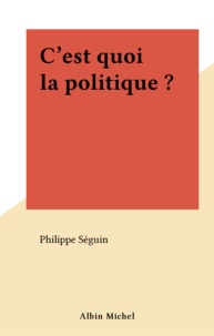 Philippe Séguin - C'est quoi la politique ?.