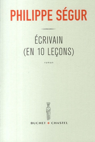 Philippe Ségur - Ecrivain (en 10 leçons).