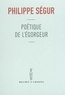 Philippe Ségur - Poétique de l'égorgeur.