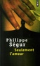 Philippe Ségur - Seulement l'amour.