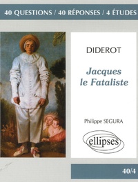 Philippe Segura - Jacques le Fataliste - 40 questions 40 réponses 4 études.