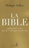 Philippe Sellier - La Bible expliquée à ceux qui ne l'ont pas encore lue.