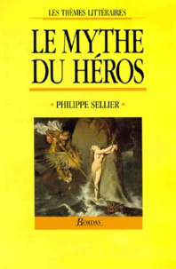 Philippe Sellier - Le Mythe du héros.