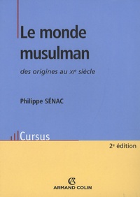 Philippe Sénac - Le monde musulman des origines au début du XIe siècle.