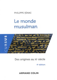 Philippe Sénac - Le monde musulman - Des origines au XIe siècle.