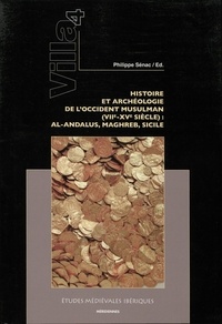 Philippe Sénac - Villa 4 - Histoire et archéologie de lOccident musulman (VIIe-XVe siècle) : Al-Andalus, Maghreb, Sicile.