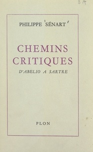 Philippe Sénart - Chemins critiques - D'Abellio à Sartre.