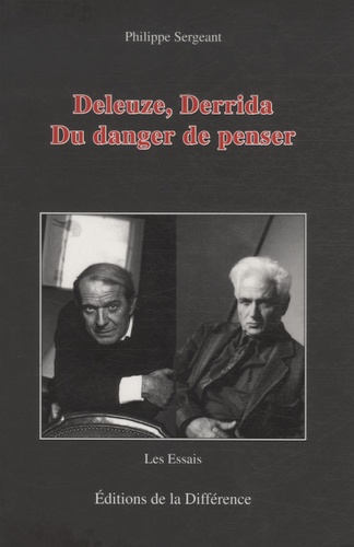 Philippe Sergeant - Deleuze, Derrida - Du danger de penser.