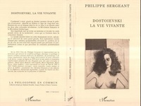 Philippe Sergeant - Dostoïevski, la vie vivante.